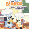 Bluey: Bluey And Bingo's Fancy Restaurant Cookbook